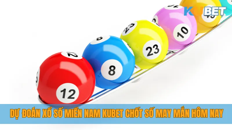 Dự Đoán Xổ Số Miền Nam KUBET