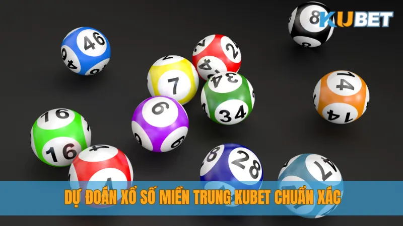 Dự Đoán Xổ Số Miền Trung KUBET