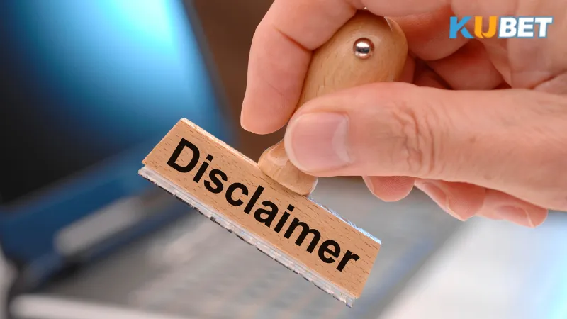 Điều khoản chung về tuyên bố miễn trừ trách nhiệm KUBET