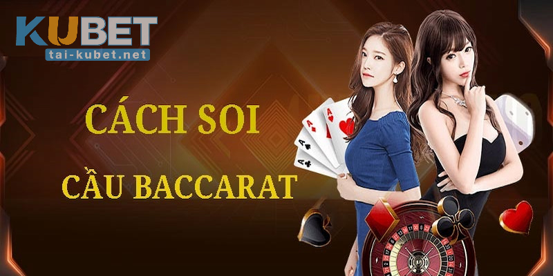 Cách soi cầu Baccarat thông qua cầu lớn