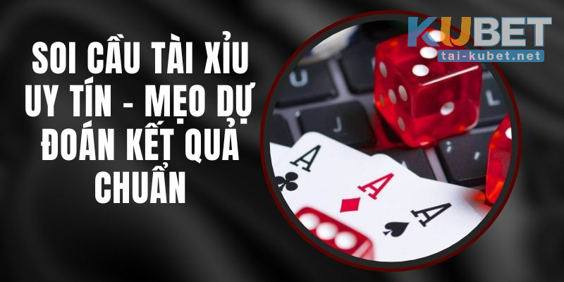 Kinh nghiệm soi cầu Tài Xỉu bất bại
