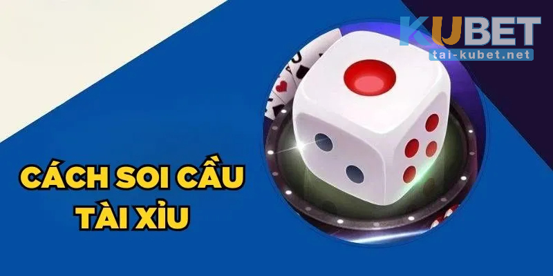 Soi cầu Tài Xỉu là gì?