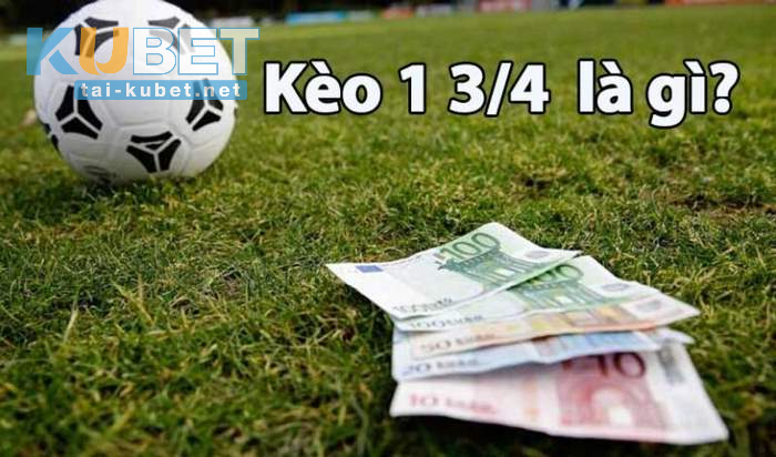 Kèo 1 3/4 là gì?
