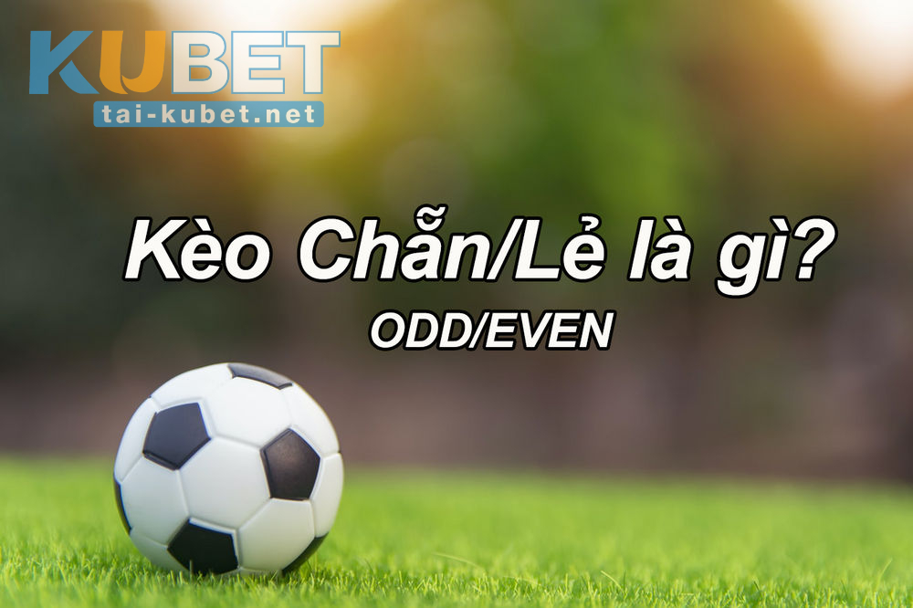 Kèo Chẵn Lẻ là gì?