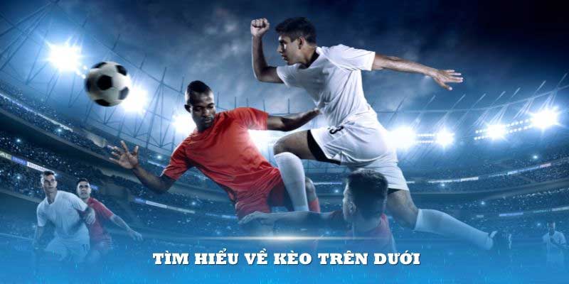 Cách cá độ và tính tiền kèo của kèo Over Under?