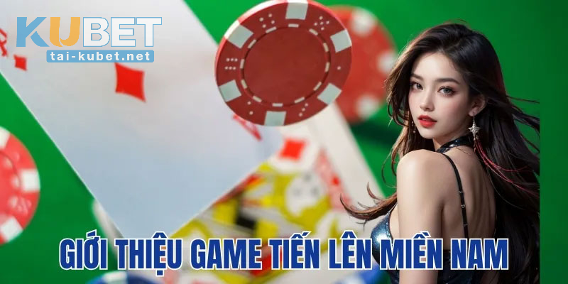 Game Tiến Lên Miền Nam là gì?