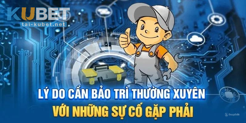 Mục đích của hoạt động KUBET bảo trì mà hội viên cần biết