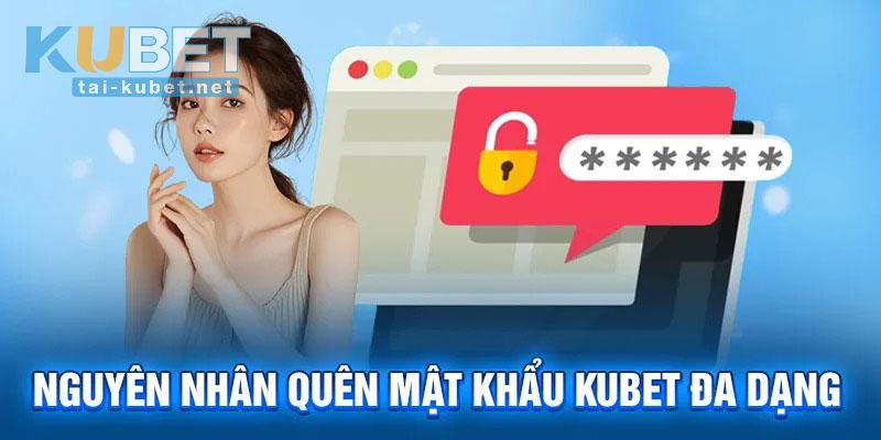 Lý do khiến người dùng quên mật khẩu KUBET
