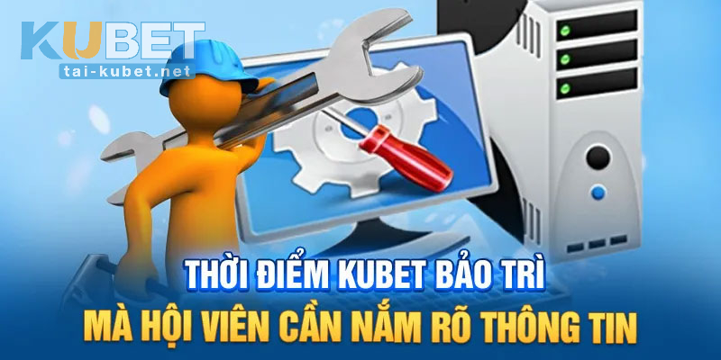Thời điểm KUBET bảo trì thì hội viên cần làm gì?