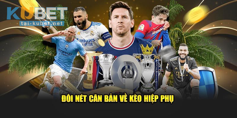 Giải thích kèo hiệp phụ là gì?