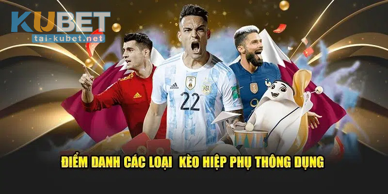 KUBET có các kiểu kèo hiệp phụ nào?