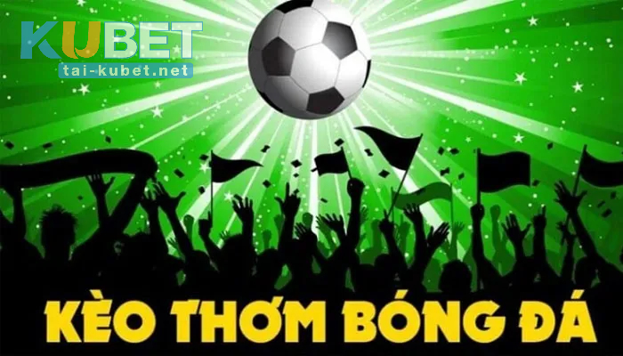 Cách nhận diện kèo thơm đơn giản mà lại hiệu quả nhất